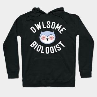 Owlsome Biologist Pun - Funny Gift Idea Hoodie